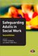Safeguarding Adults in Social Work (Paperback, 2nd Revised edition): Andy Mantell, Terry Scragg