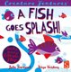 A Fish Goes Splash! (Board book, Illustrated edition): John Townsend
