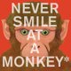 Never Smile at a Monkey: And 17 Other Important Things to Remember (Paperback): Steve Jenkins