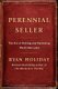 Perennial Seller - The Art of Making and Marketing Work that Lasts (Hardcover): Ryan Holiday