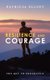 Resilience and Courage - The Key to Endurance (Paperback): Patricia Elliot