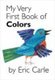 My Very First Book of Colors (Board book): Eric Carle
