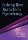 Exploring Three Approaches to Psychotherapy (Hardcover): Leslie S Greenberg, Nancy McWilliams, Amy Wenzel
