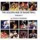 The Golden Age of Basketball - Volume II (Paperback): Andrew M Grachuk, Steven a Roseboro
