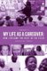My Life as a Caregiver - How I Became the Best in the Field (Paperback): Antonette Smith