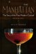 The Manhattan - The Story of the First Modern Cocktail with Recipes (Hardcover): Philip Greene