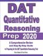 DAT Quantitative Reasoning Prep 2020 - A Comprehensive Review and Step-By-Step Guide to Preparing for the DAT Quantitative...
