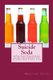 Suicide Soda - A Pre-Teen Paranormal Story Of Unexpected Triumph And Crazy Love (Paperback): Heather Leigh