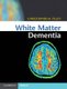 White Matter Dementia (Hardcover): Christopher M Filley