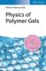 Physics of Polymer Gels (Hardcover): T. Sakai