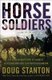 Horse Soldiers - The Extraordinary Story of a Band of U.S. Soldiers Who Rode to Victory in Afghanistan (Hardcover): Doug Stanton