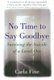No Time to Say Goodbye - Surviving the Suicide of a Loved One (Paperback, 1st trade paperback ed.): Carla Fine