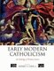 Early Modern Catholicism - An Anthology of Primary Sources (Paperback, New): Robert S. Miola