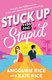 Stuck Up and Stupid (Paperback): Angourie Rice, Kate Rice