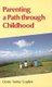 Parenting a Path Through Childhood (Paperback): Dorothy Turner Coplen