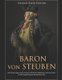 Baron Von Steuben - The Life and Legacy of the Prussian General Who Drilled the Continental Army at Valley Forge During the...