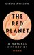 The Red Planet - A Natural History of Mars (Hardcover): Simon Morden