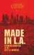 Made in L.A. Vol. 1 - Stories Rooted in the City of Angels (Paperback): Cody Sisco, Dario Ciriello, Allison Rose