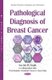 Pathological Diagnosis of Breast Cancer (Hardcover): Sachin B. Ingle, Priti Katkade, Kundan Chavan, Datta Girji