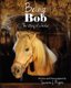 Being Bob - The story of a horse. (Paperback): Suzanne J. Rogers