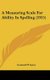A Measuring Scale for Ability in Spelling (1915) (Hardcover): Leonard P Ayres
