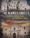 The Alamo's Ghosts and Other Hauntings of San Antonio, Texas (Hardcover): Matt Chandler