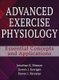 Advanced Exercise Physiology - Essential concepts and Applications (Hardcover): Jonathan K. Ehrman, Dennis Kerrigan, Steven J...