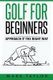 Golf for Beginners - Approach It the Right Way (Paperback): Mark Taylor