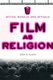 Film as Religion - Myths, Morals, and Rituals (Paperback): John C. Lyden