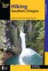 Hiking Southern Oregon - A Guide to the Area's Greatest Hiking Adventures (Paperback): Art Bernstein, Zach Urness