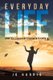 Everyday Life - From Love, Everything in Between to Death (Paperback): Jo Harris