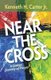 Near the Cross - A Lenten Journey of Prayer (Paperback): Kenneth H. Carter