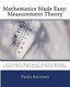 Mathematics Made Easy - Measurement Theory: A Secondary Mathematics Resource Helping Students Master Meaurement Theory Problems...