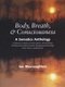 Body, Breath & Consciousness - A Somatics Anthology  (Paperback): Ian MacNaughton