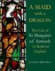 A Maid with a Dragon - The Cult of St Margaret of Antioch in Medieval England (Hardcover): Juliana Dresvina