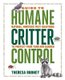 The Guide to Humane Critter Control - Natural, Nontoxic Pest Solutions to Protect Your Yard and Garden (Paperback, Deer,...