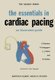 The essentials in cardiac pacing - An Illustrated Guide (Paperback, Softcover reprint of the original 1st ed. 1978): G....