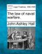 The Law of Naval Warfare. (Paperback): John Ashley Hall