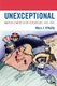 Unexceptional - America's Empire in the Persian Gulf, 1941-2007 (Paperback): Marc J O'Reilly