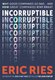 Incorruptible - Why Good Companies Go Bad And How Great Companies Stay Great (Paperback): Eric Ries