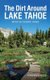 The Dirt Around Lake Tahoe - Must-Do Scenic HIkes (Paperback, 2nd ed.): Kathryn Reed