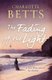 The Fading of the Light - a heart-wrenching historical family saga set on the Cornish coast (Paperback): Charlotte Betts