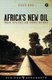Africa's New Oil - Power, Pipelines and Future Fortunes (Paperback): Celeste Hicks