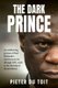 The Dark Prince - An Unflinching portrait of Paul Mashatile's controversial rise through the ANC ranks to the doorstep of...