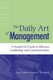 Daily Art of Management, The - A Hands-On Guide to Effective Leadership and Communication (Paperback): Peg Thoms, James F....