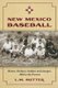 New Mexico Baseball - Miners, Outlaws, Indians and Isotopes, 1880 to the Present (Paperback): L. M. Sutter