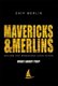 Mavericks & Merlins - Sailors and Renegades Leave Shore, What about You? (Hardcover): Chip Merlin