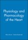 Physiology and Pharmacology of the Heart (Paperback): H. Brown