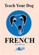 Teach Your Dog French (Paperback): Anne Cakebread