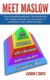 Meet Maslow - How Understanding the Priorities of Those Around Us Can Lead To Harmony And Improvement (Paperback): Landon T...